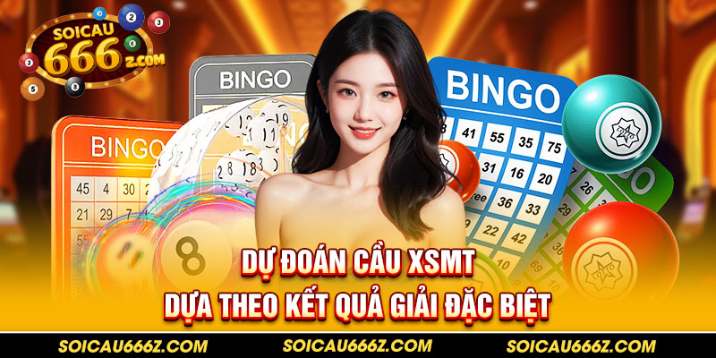 Soi cầu XSMT từ giải đặc biệt