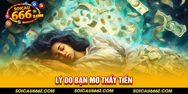 Lý do bạn gặp phải giấc mơ thấy tiền