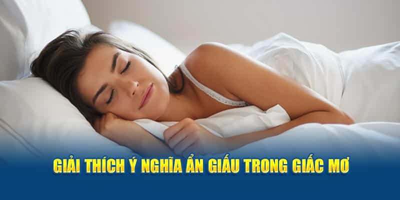 Giải thích ý nghĩa ẩn giấu trong mỗi chiêm bao