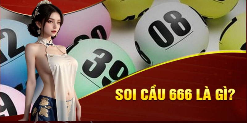 Thông tin tổng quan về soi cầu 666