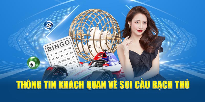 Thông tin khách quan về soi cầu bạch thủ 